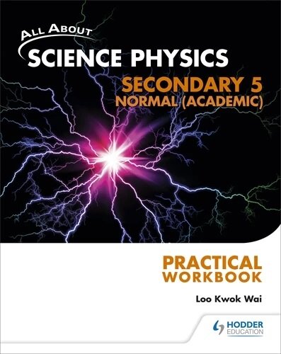 All About Science Physics Sec 5N(A) Practical Workbook