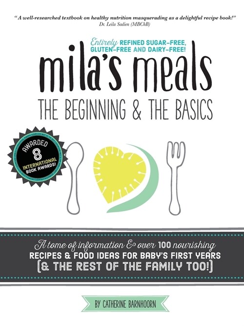 Milas Meals: The Beginning and The Basics: Over 100 recipes all entirely gluten-free, dairy-free AND refined sugar-free (Paperback, 2)