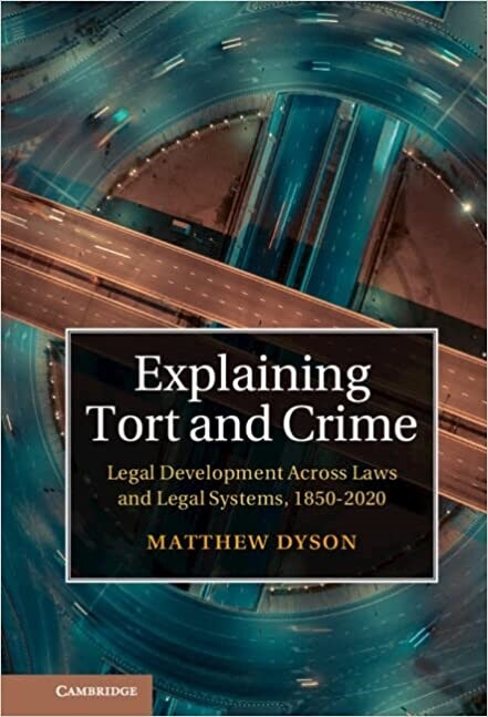 Explaining Tort and Crime : Legal Development Across Laws and Legal Systems, 1850–2020 (Hardcover)