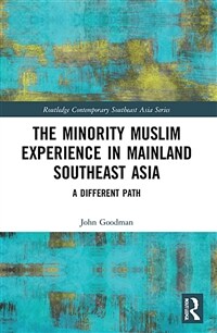 The Minority Muslim Experience in Mainland Southeast Asia : A Different Path (Paperback)