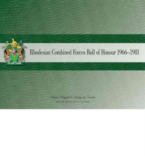 Rhodesian Combined Forces Roll of Honour 1966-1981 (Hardcover)