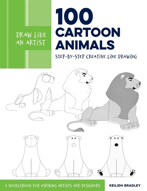 Draw Like an Artist: 100 Cartoon Animals: Step-By-Step Creative Line Drawing - A Sourcebook for Aspiring Artists and Designers (Paperback)