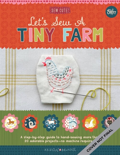 Lets Sew a Little Farm: A Step-By-Step Guide to Hand-Sewing More Than 20 Adorable Projects--No Machine Required (Paperback)