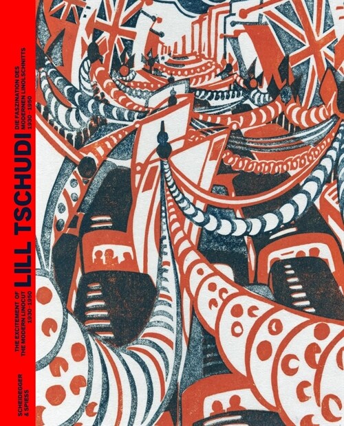 The Lill Tschudi: The Excitement of the Modern Linocut 1930-1950 (Hardcover)