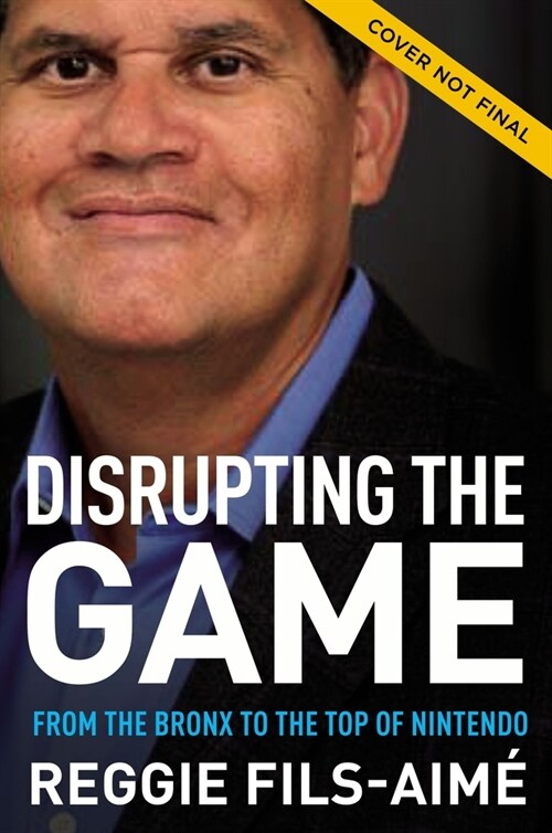 Disrupting the Game: From the Bronx to the Top of Nintendo (Hardcover)