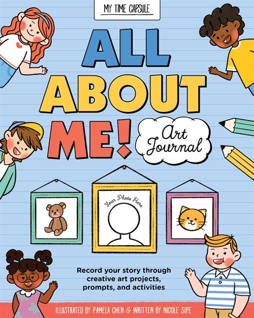 All about Me! Art Journal: Record Your Story Through Creative Art Projects, Prompts, and Activities (Paperback)