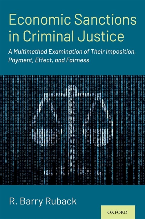 Economic Sanctions in Criminal Justice: A Multimethod Examination of Their Imposition, Payment, Effect, and Fairness (Paperback)