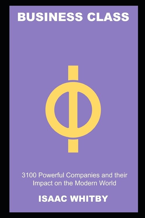 Business Class: 3100 Powerful Companies and their Impact on the Modern World (Paperback)