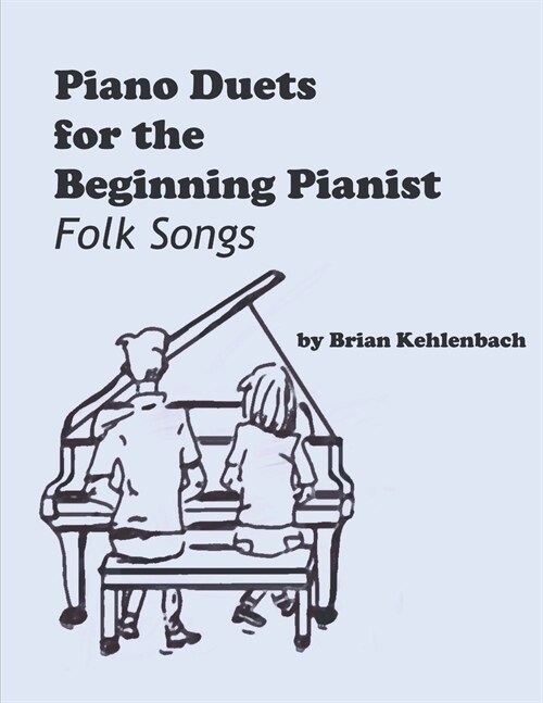 Piano Duets for the Beginning Pianist: Folk Songs (Paperback)