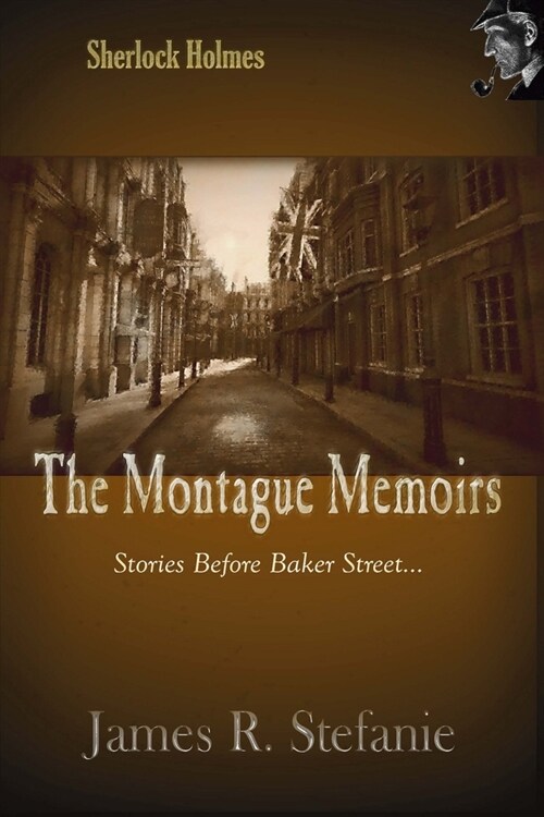The Montague Memoirs: : Stories Before Baker Street (Paperback)