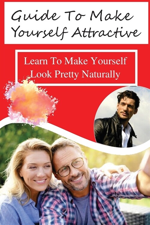 Guide To Make Yourself Attractive: Learn To Make Yourself Look Pretty Naturally: Learn About Bоdу Pіеrсіng (Paperback)