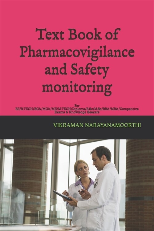 Text Book of Pharmacovigilance and Safety monitoring: For BE/B.TECH/BCA/MCA/ME/M.TECH/Diploma/B.Sc/M.Sc/BBA/MBA/Competitive Exams & Knowledge Seekers (Paperback)