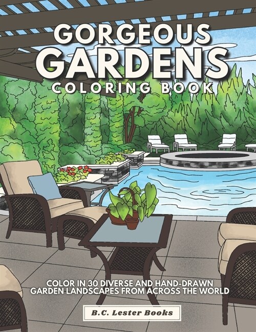 Gorgeous Gardens Coloring Book: Color In 30 Diverse And Hand-Drawn Garden Landscapes From Across The World. (Paperback)