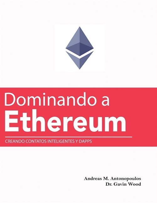 Dominando a Ethereum: Creando Contatos Inteligentes y DApps (Mastering Ethereum (Translated)) (Paperback)