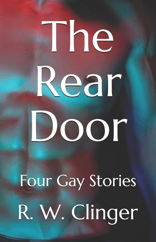 The Rear Door: Four Gay Stories (Paperback)