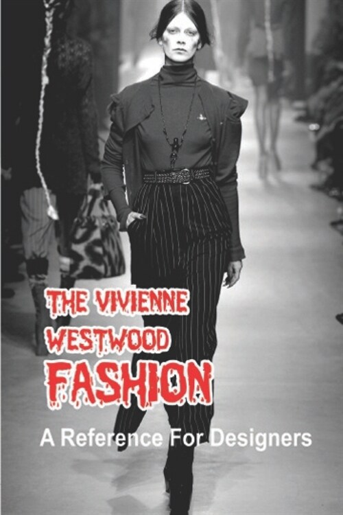 The Vivienne Westwood Fashion: A Reference For Designers: Fashion Designer Clothers (Paperback)
