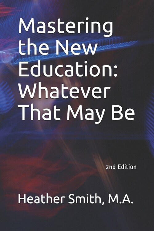 Mastering the New Education: Whatever That May Be (Paperback)