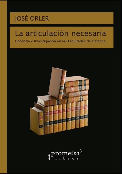 La articulaci? necesaria: Docencia e investigaci? en las Facultades de derecho (Paperback)