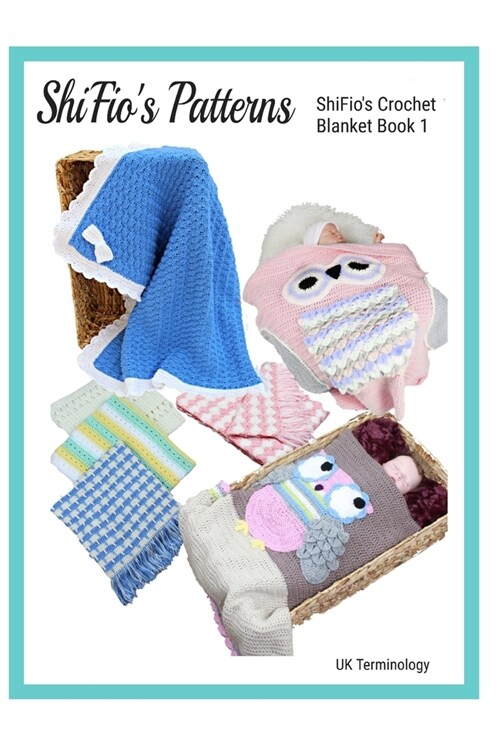 ShiFios Crochet Blanket Book 1: 7 crochet baby blankets (Paperback)