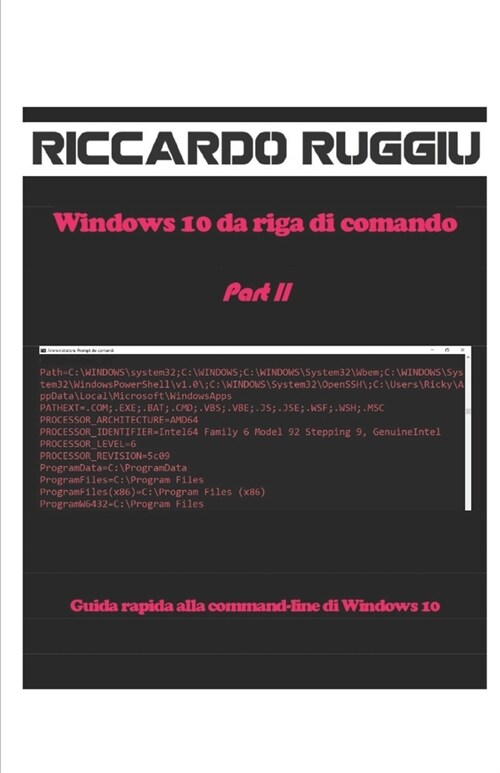 Windows 10 da riga di comando Part II: Guida rapida alla command-line di Windows 10 (Paperback)