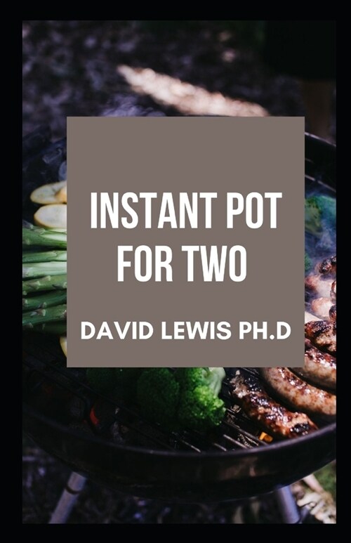 Instant Pot For Two: Easy Instant Pot Recipes For Beginners (Paperback)