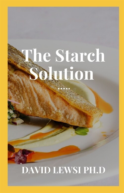 The Starch Solution: Starch Solution Meal Planner & Recipes (Paperback)