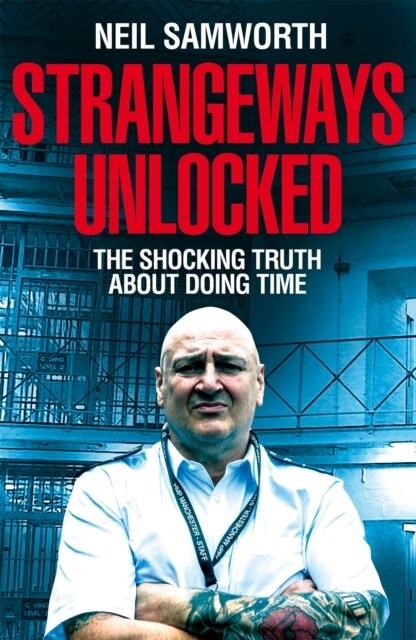 Strangeways Unlocked : The Shocking Truth about Life Behind Bars (Hardcover)