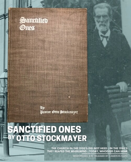 Sanctified Ones: 1900s... they did not heed 1960s... they reaped the whirlwind 2020s... whoever can hear (Paperback)