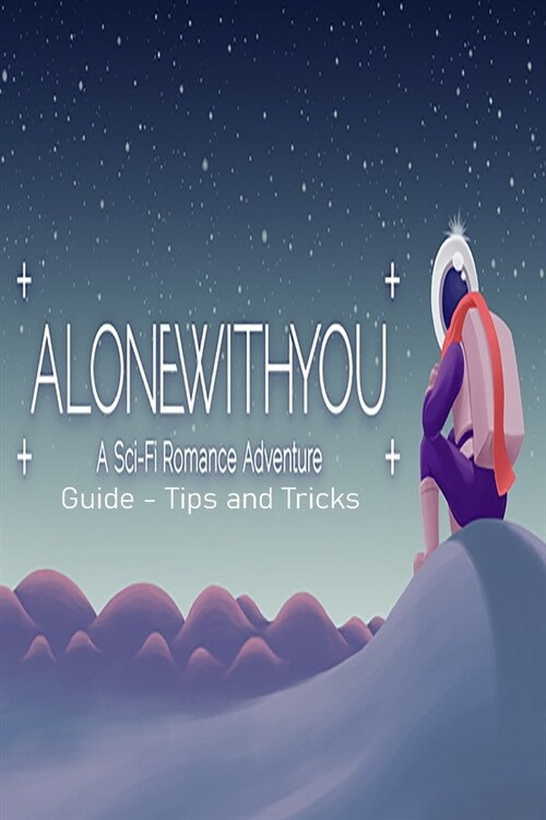 Alone With You Guide - Tips & Tricks: PlayStation 4 - Switch (Paperback)