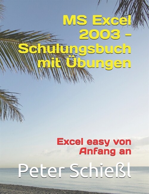 MS Excel 2003 - Schulungsbuch mit ?ungen: Excel easy von Anfang an (Paperback)