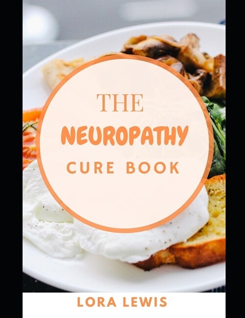 The Neuropathy Cure Book: Effective Ways To Treat Peripheral Neuropathy, Diabetes and Spinal Cord (Paperback)