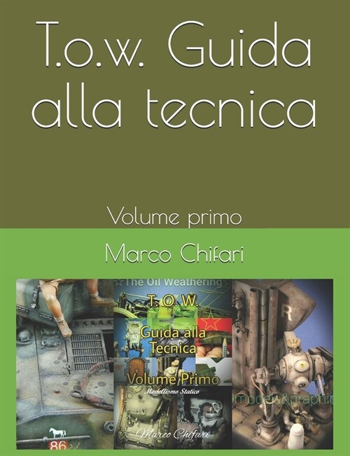 T.O.W. Guida alla tecnica - Volume primo. (Paperback)