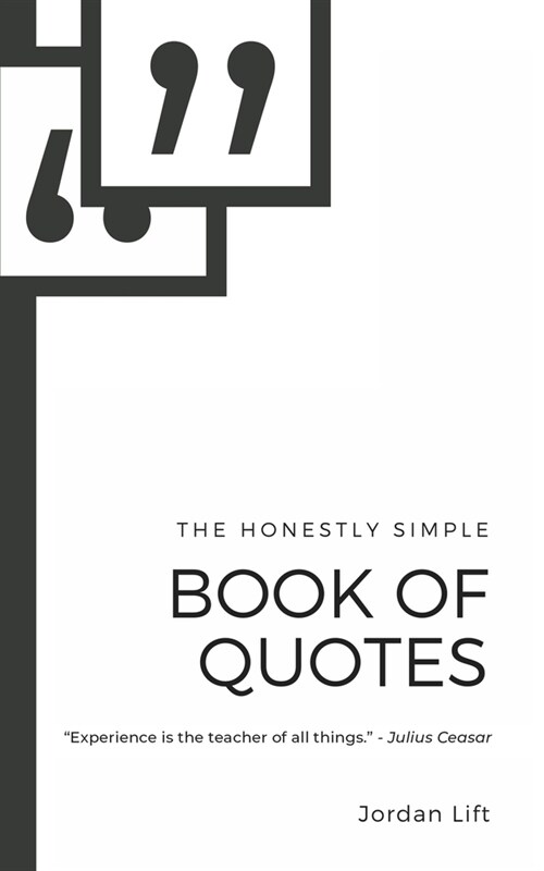 The Honestly Simple Book of Quotes: 100 Quotes to motivate and inspire. (Paperback)