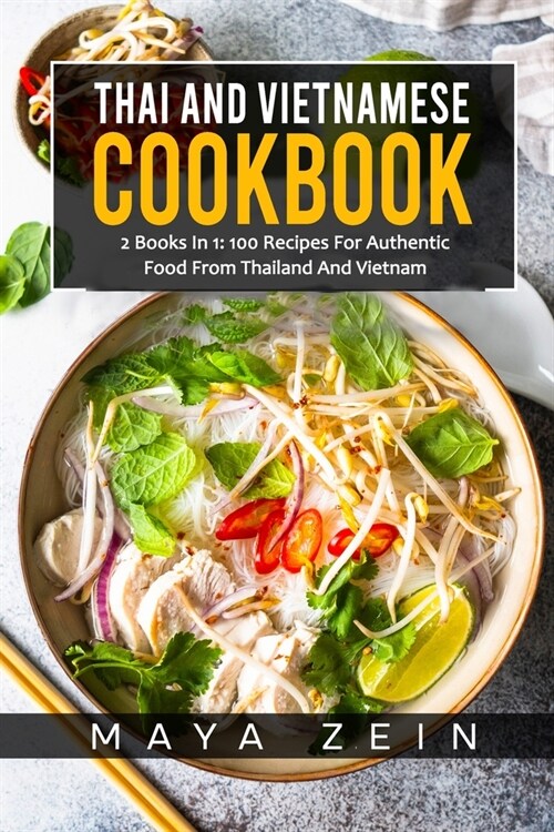 Thai And Vietnamese Cookbook: 2 Books In 1: 100 Recipes For Authentic Asian Food (Paperback)