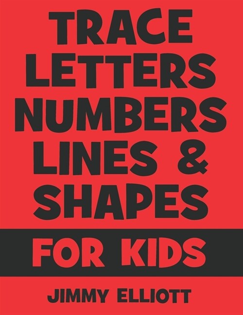 Trace Letters Numbers Lines And Shapes: Fun With Numbers And Shapes - BIG NUMBERS - Kids Tracing Activity Books - My First Toddler Tracing Book - Red (Paperback)