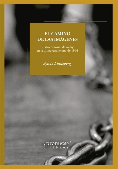 El camino de las im?enes: Cuatro historias de rodaje en la primavera-verano de 1944 (Paperback)