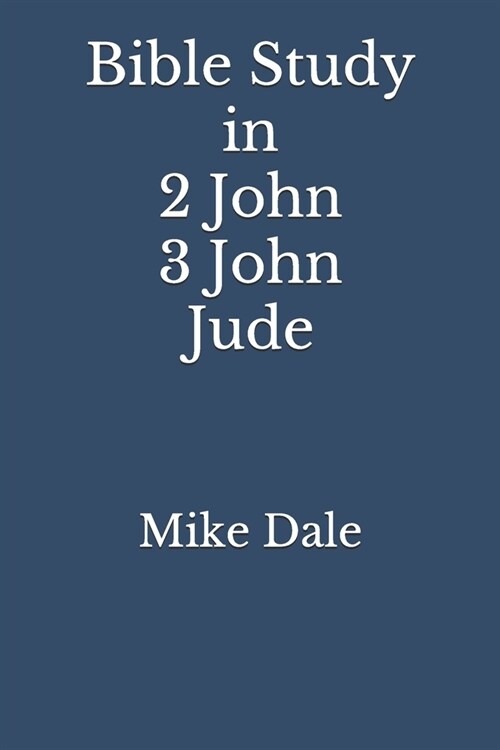 Bible Study in 2 John 3 John and Jude (Paperback)