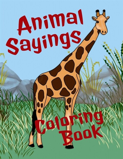 Animal Sayings Coloring Book: Animal coloring book for teens and adults - each designed with simile sayings (Paperback)