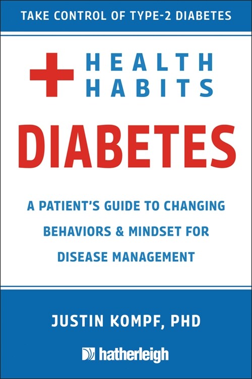 Health Habits for Diabetes: A Patients Guide to Changing Behaviors & Mindset for Managing Type 2 Diabetes (Paperback)