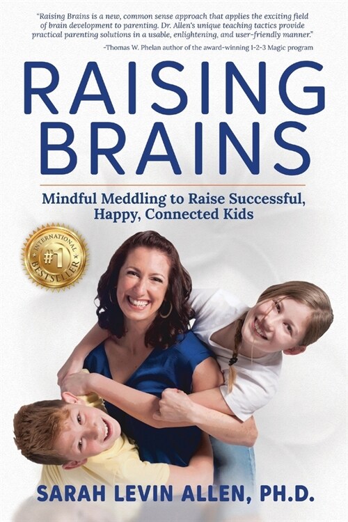 Raising Brains: Mindful Meddling to Raise Successful, Happy, Connected Kids (Paperback)