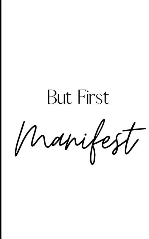 But First, Manifest (Paperback)