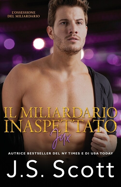 Il Miliardario Inaspettato Jax: LOssessione del Miliardario (Paperback)