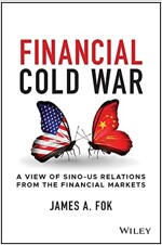 Financial Cold War: A View of Sino-Us Relations from the Financial Markets (Hardcover)
