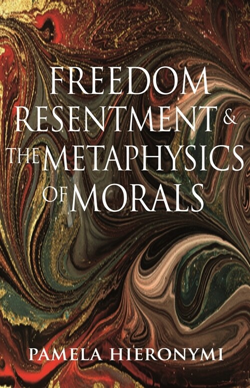 Freedom, Resentment, and the Metaphysics of Morals (Paperback)