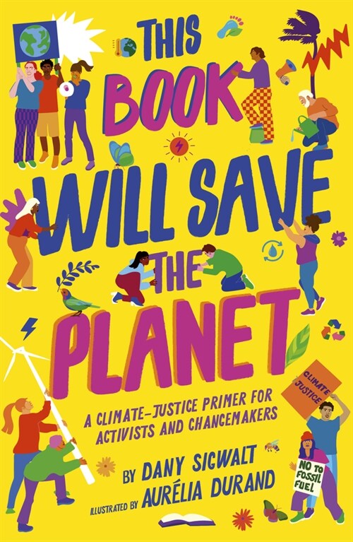 This Book Will Save the Planet : A Climate-Justice Primer for Activists and Changemakers (Paperback)