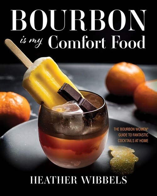 Bourbon Is My Comfort Food (Hardcover)