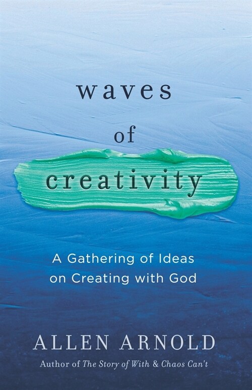 Waves of Creativity: A Gathering of Ideas on Creating with God (Paperback)
