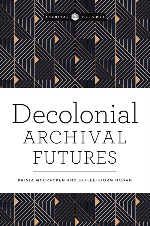 Decolonial Archival Futures (Paperback)