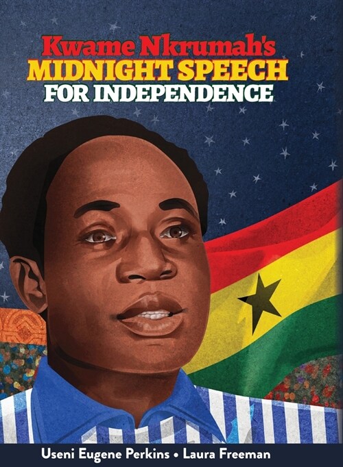 Kwame Nkrumah Midnight Speech for Independence (Hardcover)