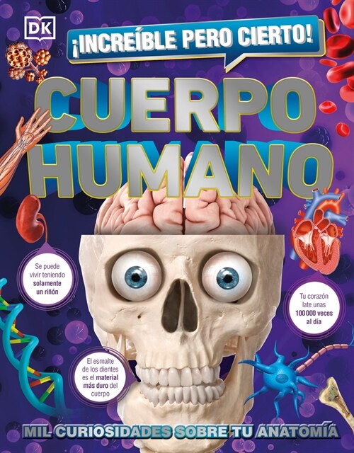 좮ncre?le Pero Cierto! Cuerpo Humano (1,000 Amazing Human Body Facts): Mil Curiosidades Sobre Tu Anatom? (Hardcover)